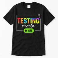 Funny Testing Mode On Motivational Test Day For Teacher Tall T-Shirt