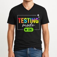 Funny Testing Mode On Motivational Test Day For Teacher V-Neck T-Shirt