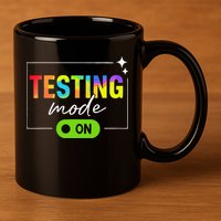 Funny Testing Mode On Motivational Test Day For Teacher 11oz C Handle Ceramic Mug