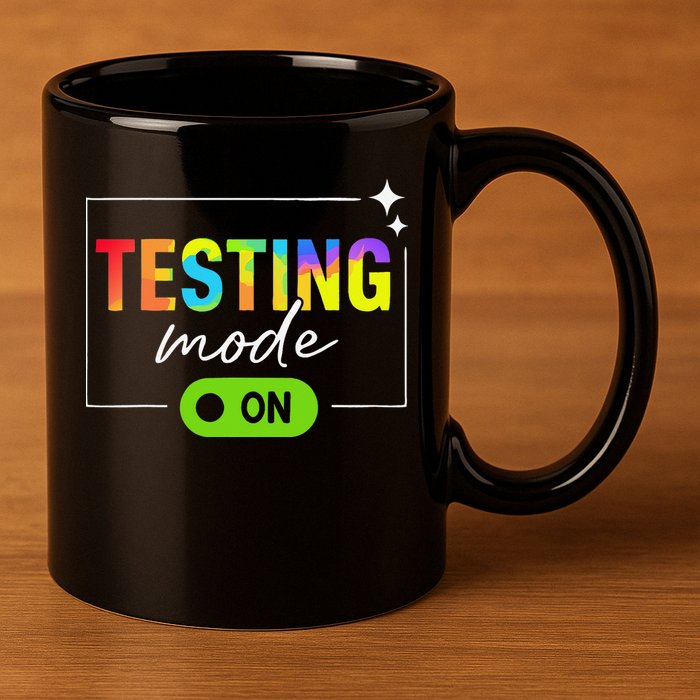 Funny Testing Mode On Motivational Test Day For Teacher 11oz C Handle Ceramic Mug