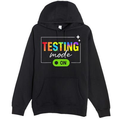 Funny Testing Mode On Motivational Test Day For Teacher Premium Pullover Hoodie