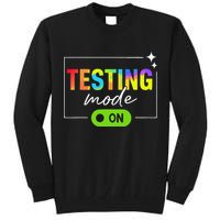Funny Testing Mode On Motivational Test Day For Teacher Tall Sweatshirt
