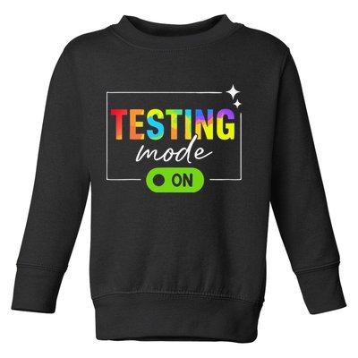 Funny Testing Mode On Motivational Test Day For Teacher Toddler Sweatshirt