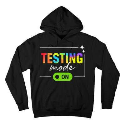 Funny Testing Mode On Motivational Test Day For Teacher Tall Hoodie