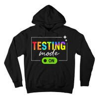 Funny Testing Mode On Motivational Test Day For Teacher Tall Hoodie