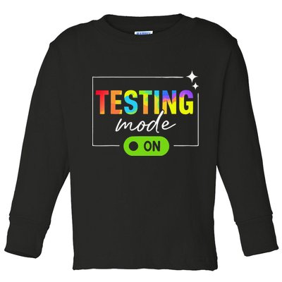 Funny Testing Mode On Motivational Test Day For Teacher Toddler Long Sleeve Shirt