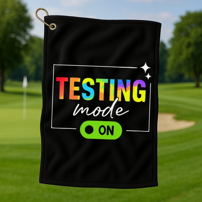 Funny Testing Mode On Motivational Test Day For Teacher Golf Towel