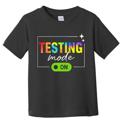 Funny Testing Mode On Motivational Test Day For Teacher Toddler T-Shirt