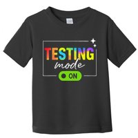 Funny Testing Mode On Motivational Test Day For Teacher Toddler T-Shirt