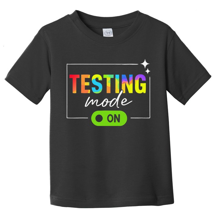 Funny Testing Mode On Motivational Test Day For Teacher Toddler T-Shirt