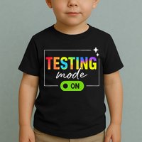 Funny Testing Mode On Motivational Test Day For Teacher Toddler T-Shirt