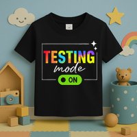 Funny Testing Mode On Motivational Test Day For Teacher Toddler T-Shirt