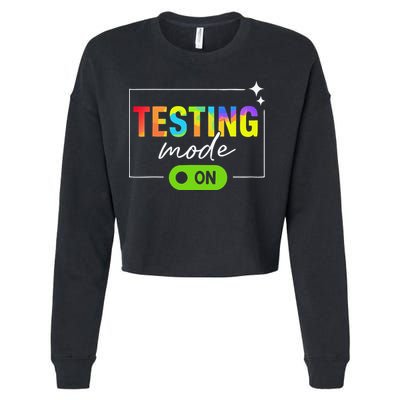 Funny Testing Mode On Motivational Test Day For Teacher Cropped Pullover Crew
