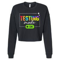 Funny Testing Mode On Motivational Test Day For Teacher Cropped Pullover Crew