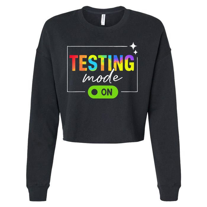 Funny Testing Mode On Motivational Test Day For Teacher Cropped Pullover Crew