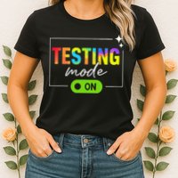 Funny Testing Mode On Motivational Test Day For Teacher Womens T-Shirt