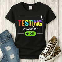 Funny Testing Mode On Motivational Test Day For Teacher Womens T-Shirt