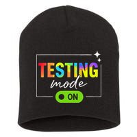 Funny Testing Mode On Motivational Test Day For Teacher Short Acrylic Beanie