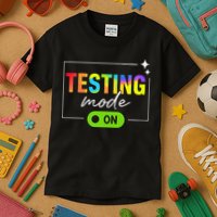 Funny Testing Mode On Motivational Test Day For Teacher Kids T-Shirt