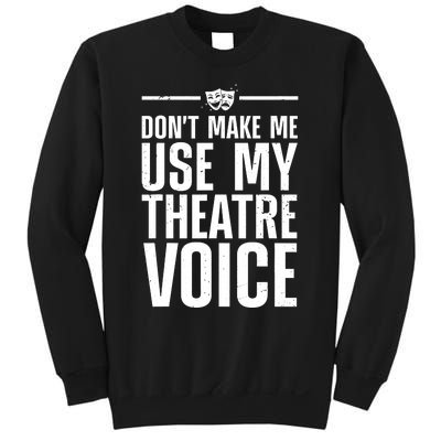 Funny Theatre Musical Theatre Theater Actor Sweatshirt