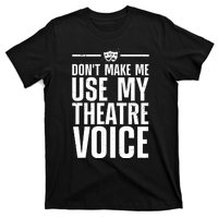 Funny Theatre Musical Theatre Theater Actor T-Shirt