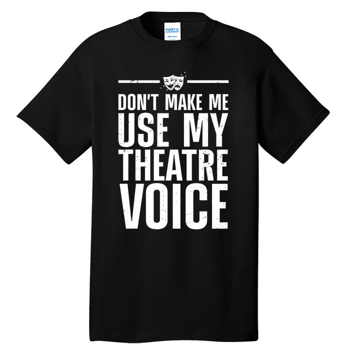 Funny Theatre Musical Theatre Theater Actor Tall T-Shirt