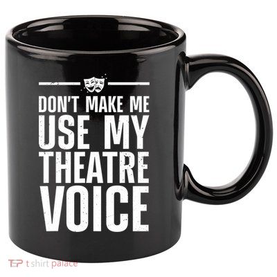 Funny Theatre Musical Theatre Theater Actor 11oz C Handle Ceramic Mug