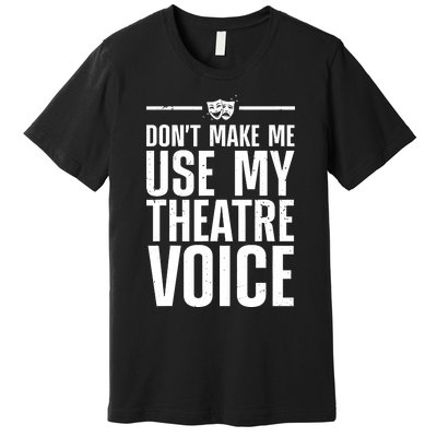 Funny Theatre Musical Theatre Theater Actor Premium T-Shirt