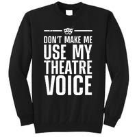 Funny Theatre Musical Theatre Theater Actor Tall Sweatshirt