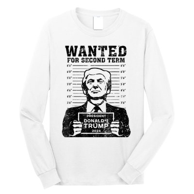 Free Trump Mugshot Wanted For Second Term 2024 Trump 2024 Long Sleeve Shirt