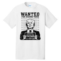 Free Trump Mugshot Wanted For Second Term 2024 Trump 2024 Tall T-Shirt