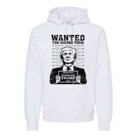 Free Trump Mugshot Wanted For Second Term 2024 Trump 2024 Premium Hoodie