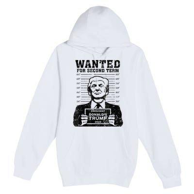 Free Trump Mugshot Wanted For Second Term 2024 Trump 2024 Premium Pullover Hoodie