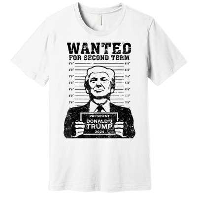 Free Trump Mugshot Wanted For Second Term 2024 Trump 2024 Premium T-Shirt