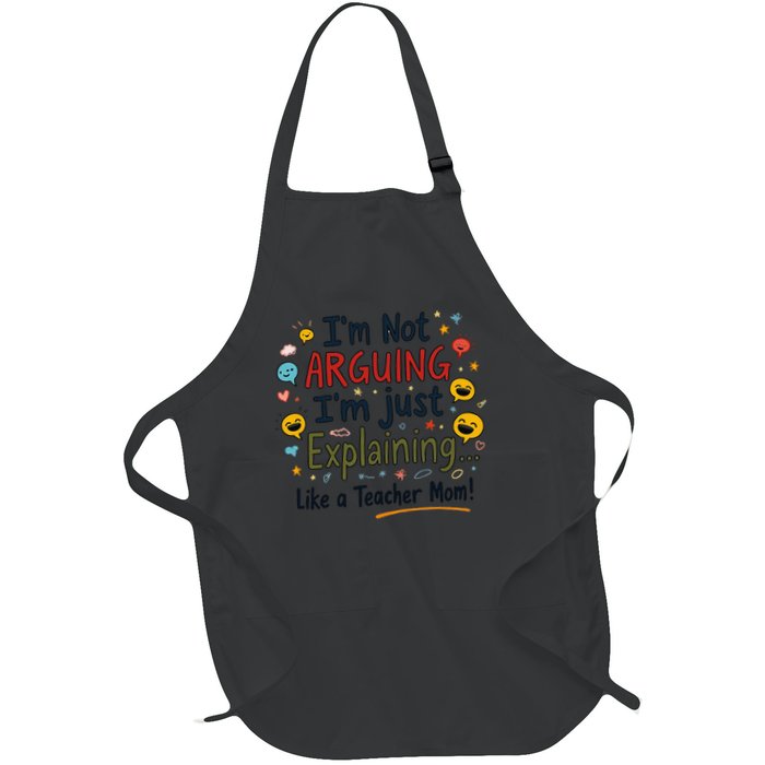 Funny Teacher Mom Im Not Arguing Im Explaining Apron