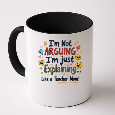 Funny Teacher Mom Im Not Arguing Im Explaining Mug