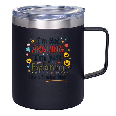 Funny Teacher Mom Im Not Arguing Im Explaining 12oz Stainless Steel Coffee Mug