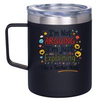 Funny Teacher Mom Im Not Arguing Im Explaining 12oz Stainless Steel Coffee Mug