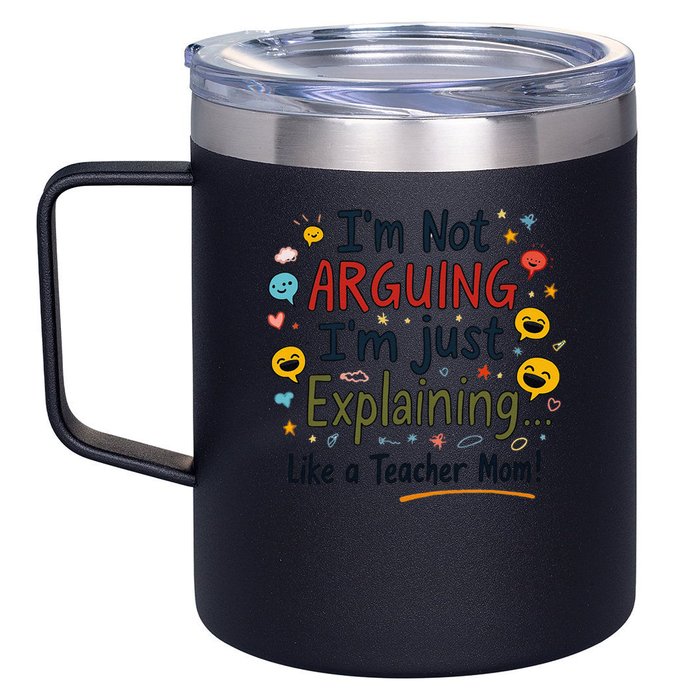 Funny Teacher Mom Im Not Arguing Im Explaining 12oz Stainless Steel Coffee Mug