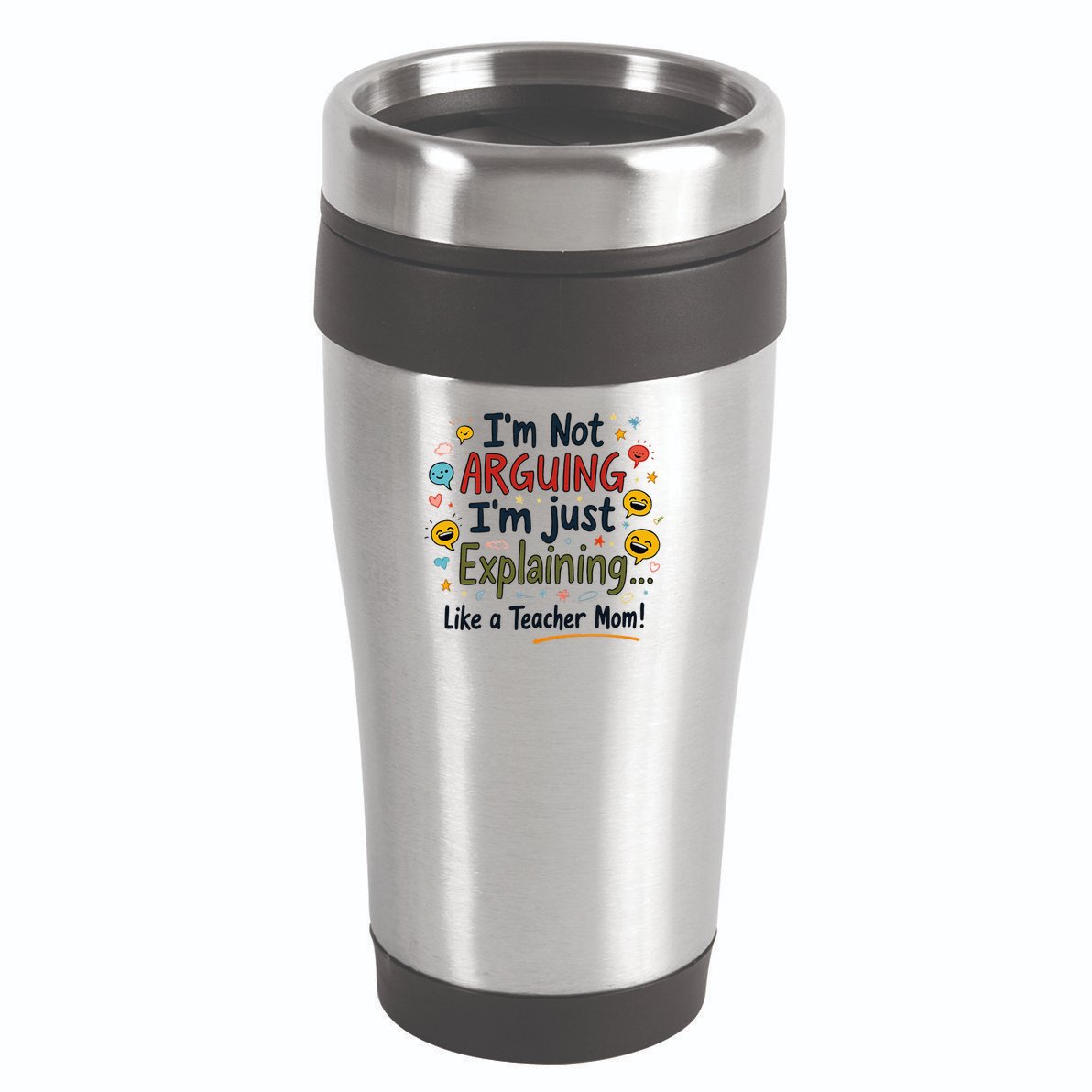 Funny Teacher Mom Im Not Arguing Im Explaining 16oz Travel Tumbler
