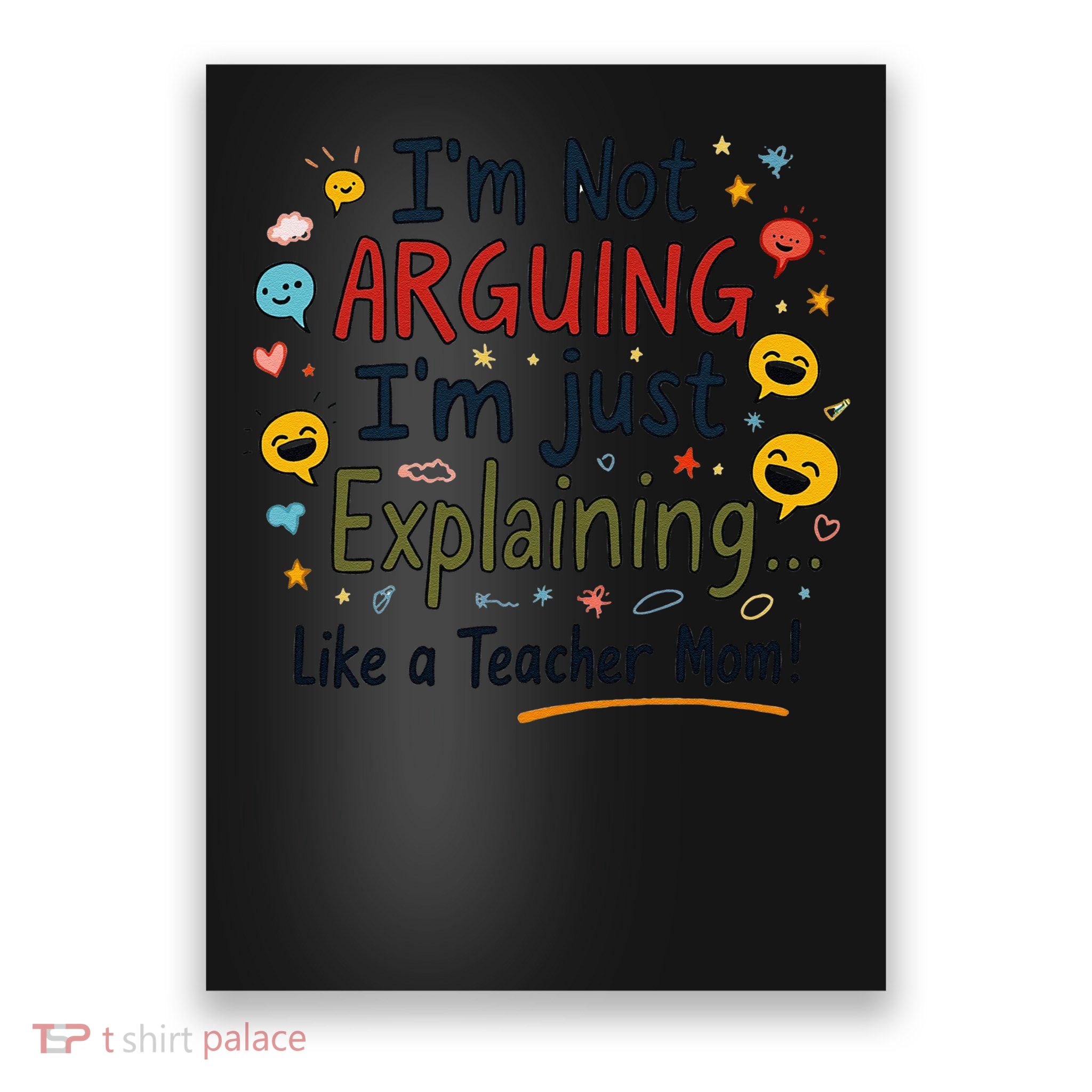 Funny Teacher Mom Im Not Arguing Im Explaining Poster