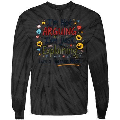 Funny Teacher Mom Im Not Arguing Im Explaining Tie-Dye Long Sleeve Shirt
