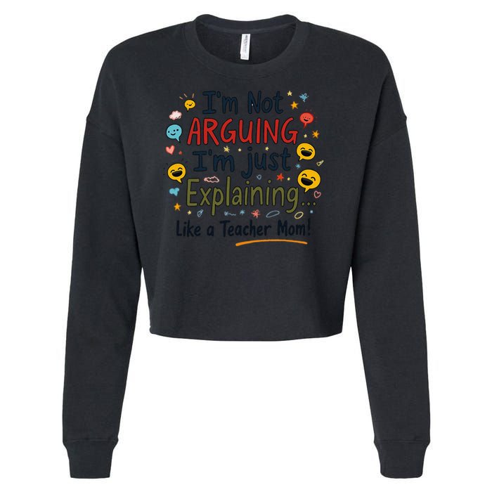 Funny Teacher Mom Im Not Arguing Im Explaining Cropped Pullover Crew