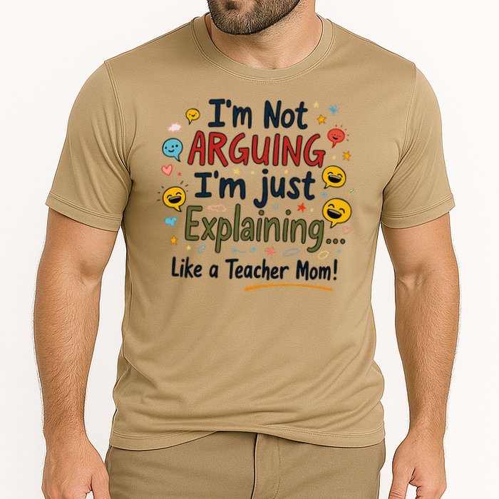 Funny Teacher Mom Im Not Arguing Im Explaining Performance Shirt