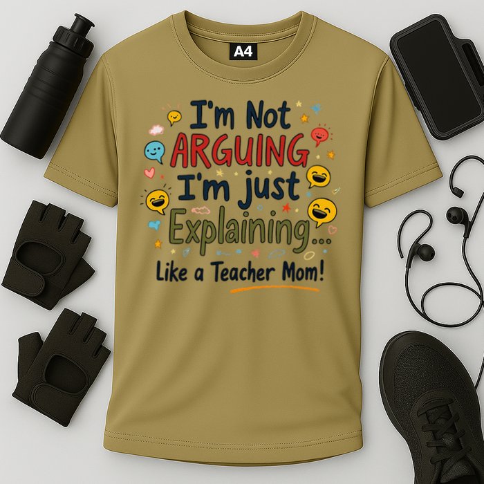 Funny Teacher Mom Im Not Arguing Im Explaining Performance Shirt