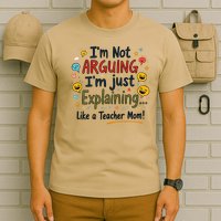 Funny Teacher Mom Im Not Arguing Im Explaining T-Shirt