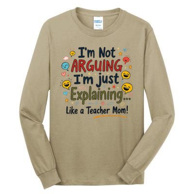 Funny Teacher Mom Im Not Arguing Im Explaining Tall Long Sleeve T-Shirt