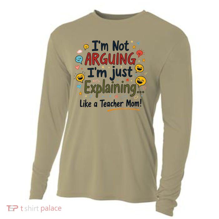Funny Teacher Mom Im Not Arguing Im Explaining Cooling Performance Long Sleeve Crew