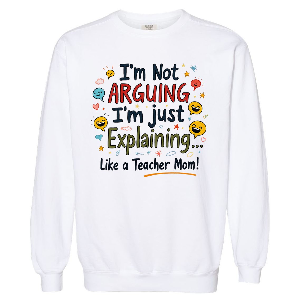 Funny Teacher Mom Im Not Arguing Im Explaining Garment-Dyed Sweatshirt