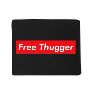 Free Thugger Meme Hip Hop Funny Viral Joke Music Urban Slang Mousepad